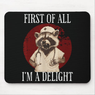 First Of All I'm A Delight Raccoon Nurse Funny Rac Mouse Mat