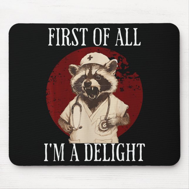 First Of All I'm A Delight Raccoon Nurse Funny Rac Mouse Mat (Front)