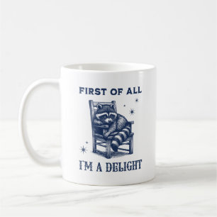 First Of All I'm A Delight Racoon Animal Quote Coffee Mug