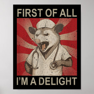 First Of All Im A Delight Racoon Nurse  Poster