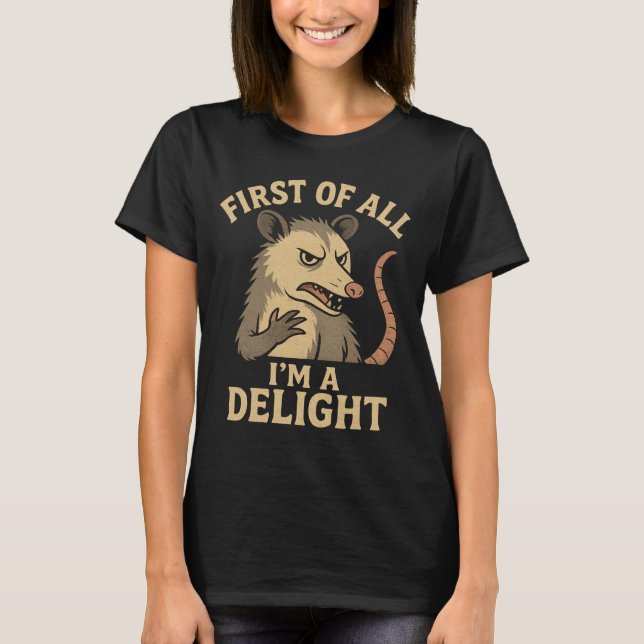 "First of All I'm a Delight" Retro Opossum T-Shirt (Front)