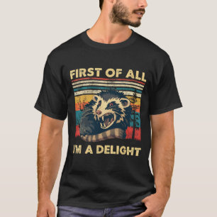 First Of All I'm A Delight Retro Opposum T-Shirt