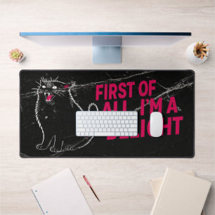 First Of All I'm A Delight Roaring Black Cat Desk Mat