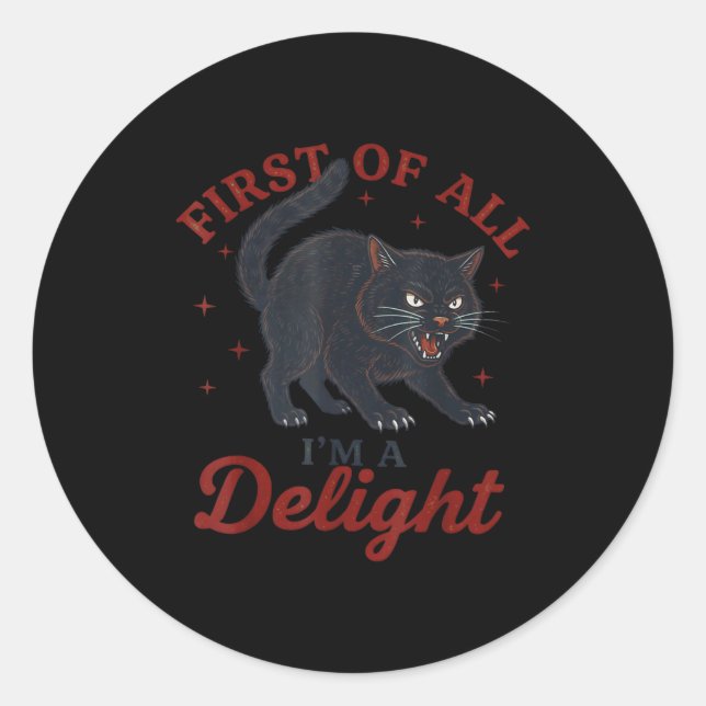 First Of All I'm A Delight Roaring Black Cat Funny Classic Round Sticker (Front)