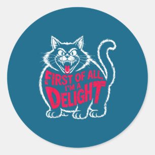 First Of All I'm A Delight Roaring Black Cat Funny Classic Round Sticker