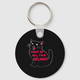 First Of All I'm A Delight Roaring Black Cat Funny Key Ring