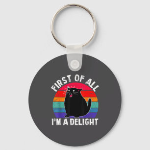 First Of All I'm A Delight Roaring Black Cat Funny Key Ring