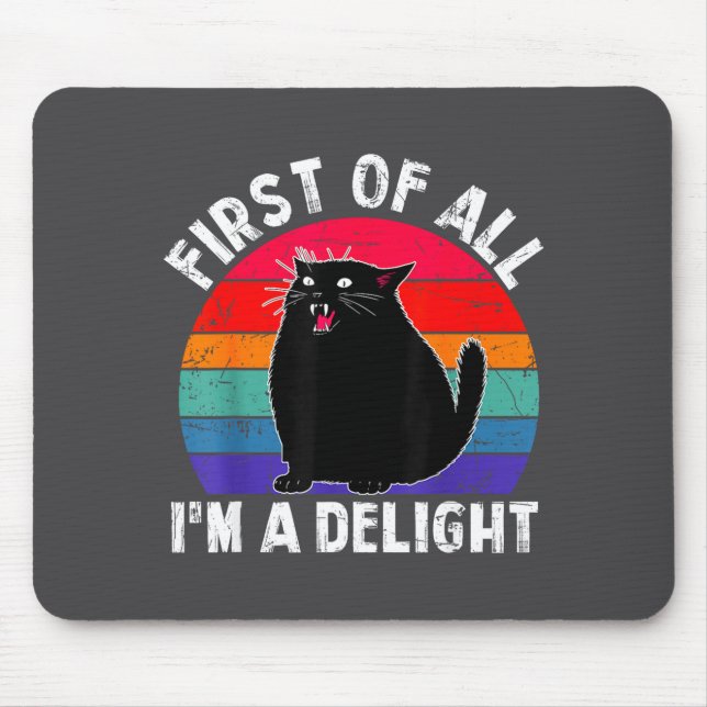 First Of All I'm A Delight Roaring Black Cat Funny Mouse Mat (Front)