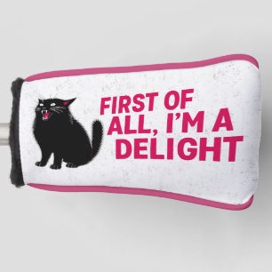 First Of All I'm A Delight Roaring Black Cat Golf Head Cover
