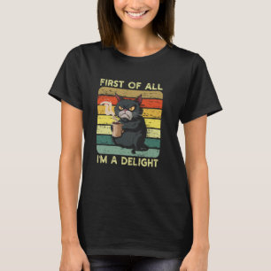 First Of All I'm A Delight Sarcastic Angry Cat Cof T-Shirt