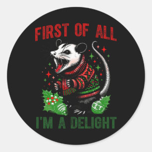 First Of All I'm A Delight Sarcastic Angry Opossum Classic Round Sticker