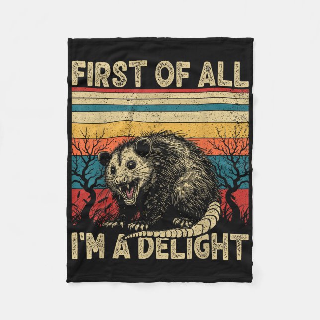 First Of All Im A Delight Sarcastic Angry Opossum  Fleece Blanket (Front)