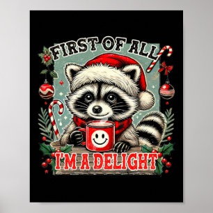First Of All I'm A Delight Sarcastic Christmas Rac Poster