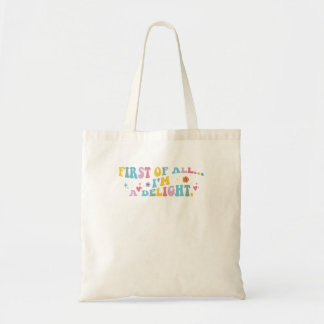 First Of All IM A Delight Sarcastic Humour Tote Bag