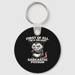 First of all i'm a delight sarcastic possum tee key ring