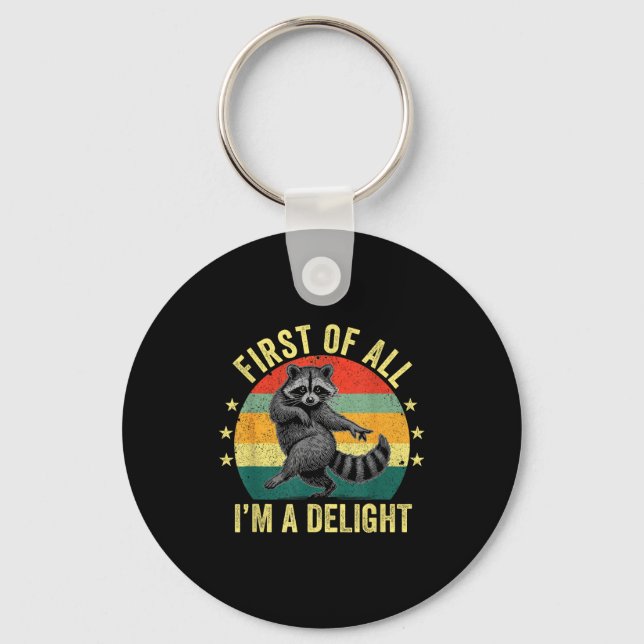 First Of All, I'm A Delight Sarcastic Raccoon Tras Key Ring (Front)