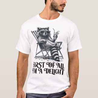 First Of All I'M A Delight Saying Sarcastic T-Shirt