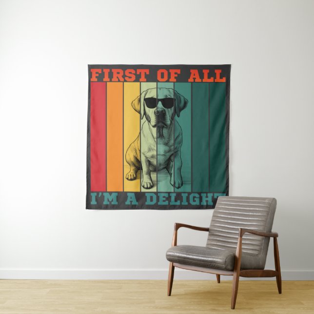 FIRST OF ALL I'M A DELIGHT  TAPESTRY (In Situ)