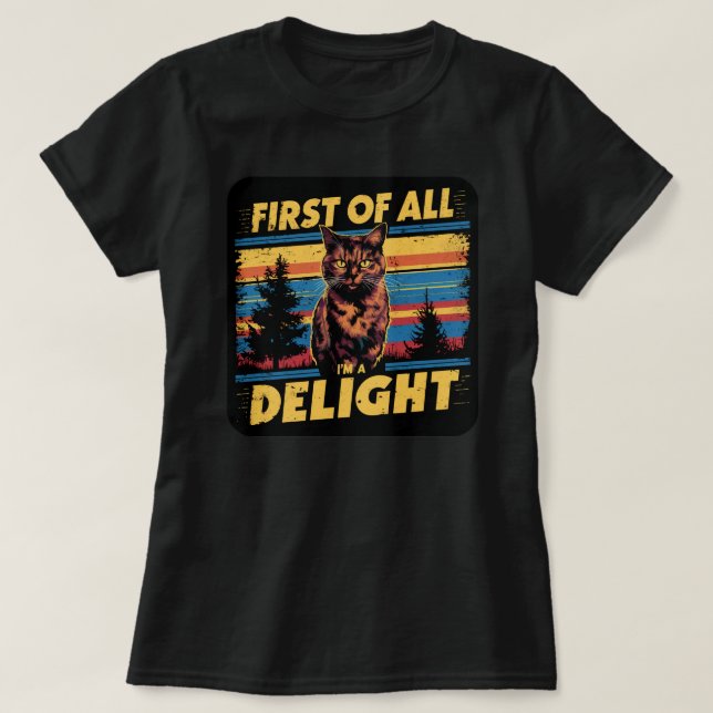 First Of All I'm A Delight Tortie Cat Lover T-Shirt (Design Front)