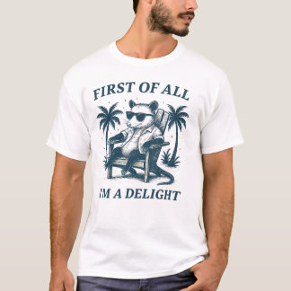 FIRST OF ALL I'M DELIGHT  T-Shirt