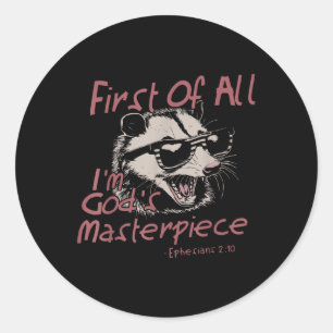 First Of All Im Gods Masterpiece Racoon Christian Classic Round Sticker