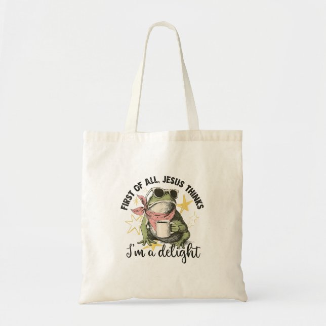First Of All Jesus Thinks I Am A Delight Frog Tote Bag (Front)