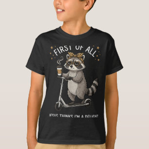 First Of All Jesus Thinks Im A Delight Design 10 T-Shirt