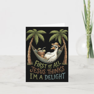 First Of All Jesus Thinks Im A Delight Design 28 Card