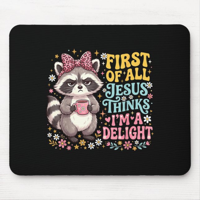 First Of All Jesus Thinks Im A Delight Design 2 Mouse Mat (Front)