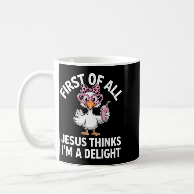 First Of All Jesus Thinks Im A Delight Design 33 Coffee Mug (Left)