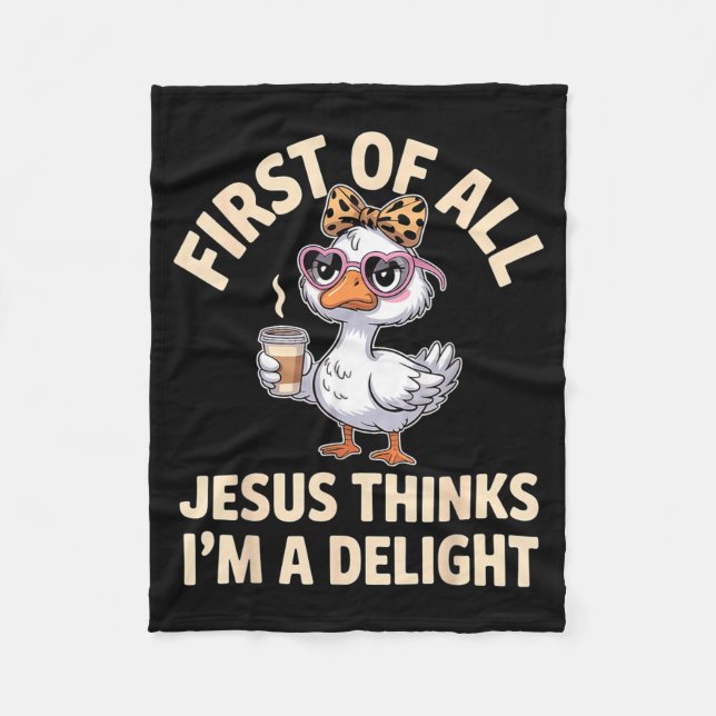 First Of All Jesus Thinks Im A Delight Design 37 Fleece Blanket (Front)