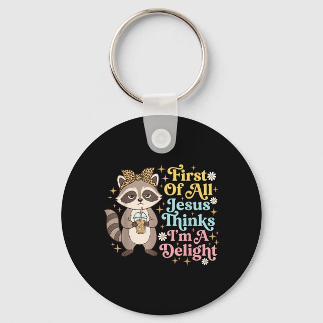 First Of All Jesus Thinks Im A Delight Design 3 Key Ring (Front)