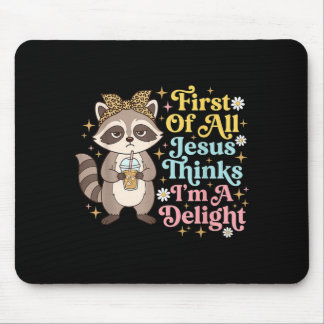 First Of All Jesus Thinks Im A Delight Design 3 Mouse Mat