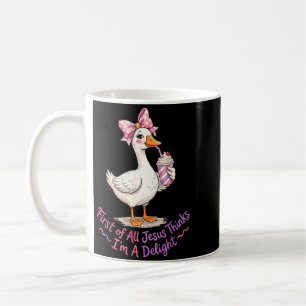 First Of All Jesus Thinks Im A Delight Design 42 Coffee Mug