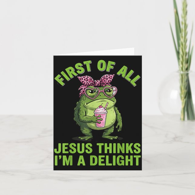 First Of All Jesus Thinks Im A Delight Design Card (Front)
