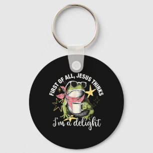 First Of All Jesus Thinks Im A Delight Flog Frog Key Ring