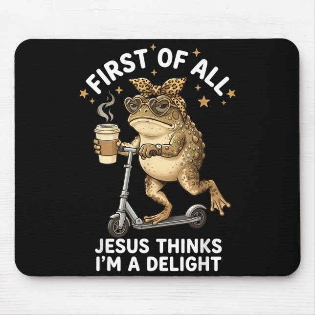 First Of All Jesus Thinks Im A Delight Funny Frog Mouse Mat (Front)