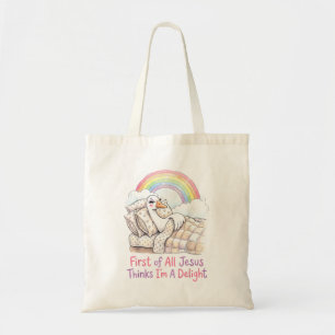 First Of All Jesus Thinks Im A Delight Goose Art Tote Bag