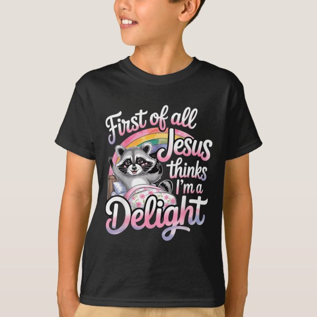 First Of All Jesus Thinks Im A Delight Image T-Shirt (Front)