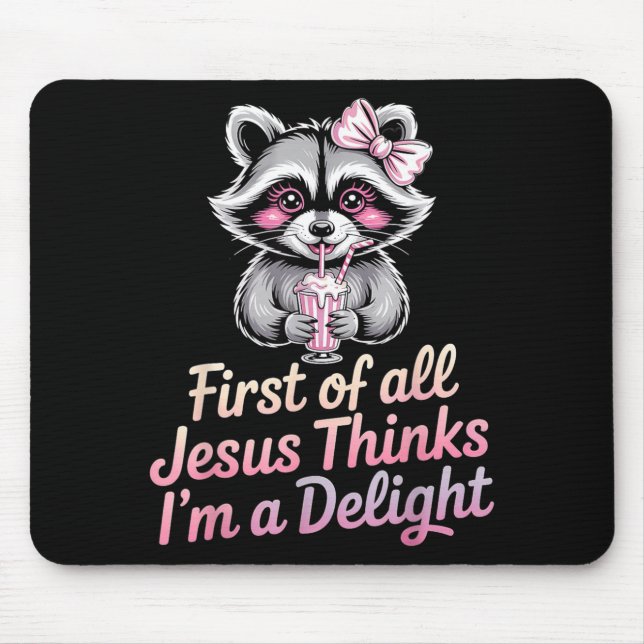 First Of All Jesus Thinks Im A Delight Mouse Mat (Front)