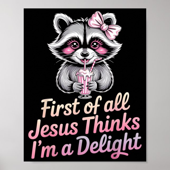 First Of All Jesus Thinks Im A Delight Poster (Front)