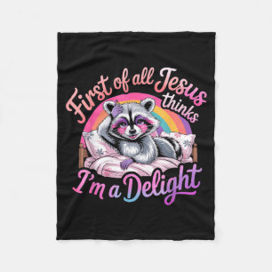 First Of All Jesus Thinks Im A Delight Racoon Fleece Blanket