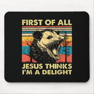 First of Jesus Thinks A Delight Angry Opossum Mouse Mat