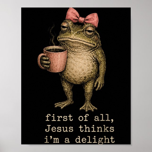 First Of Jesus Thinks A Delight Frog Women Funny Poster (Front)