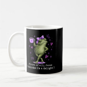First Of Jesus Thinks A Delight Funny Frog Coffee Mug