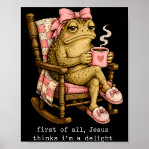 First Of Jesus Thinks A Delight Funny Frog Coffee Poster