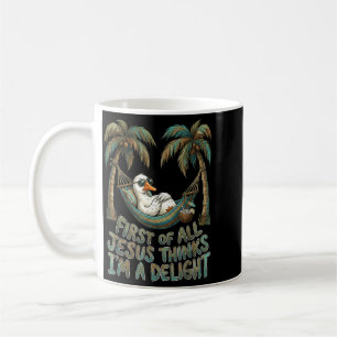 First Of Jesus Thinks A Delight Funny Goose Art Coffee Mug