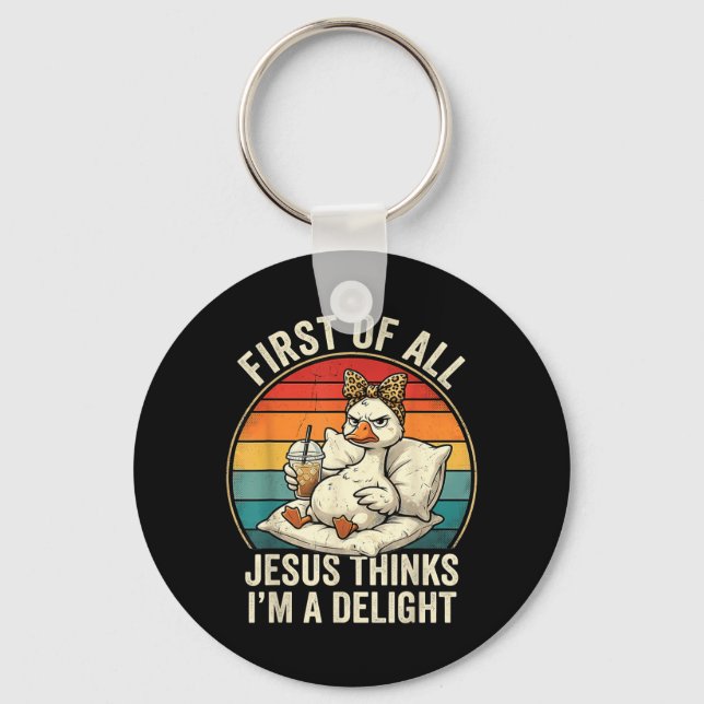 First Of Jesus Thinks A Delight Funny Goose Design Key Ring (Front)