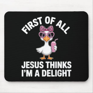First Of Jesus Thinks A Delight Funny Goose Design Mouse Mat
