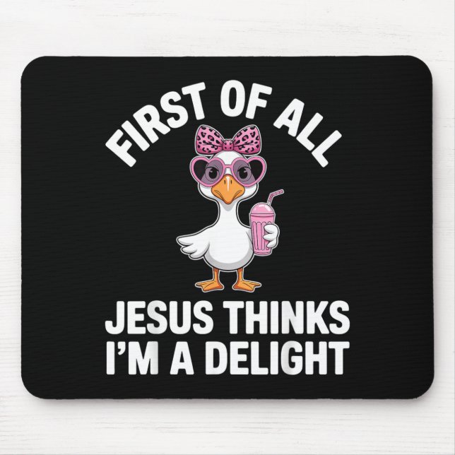 First Of Jesus Thinks A Delight Funny Goose Design Mouse Mat (Front)